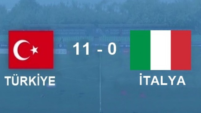 TÜRKİYE 11 – 0 İTALYA