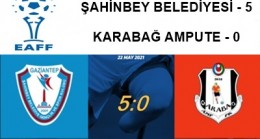 ŞAHİNBEY BLD. 5 – 0 KARABAĞ AMPUTE