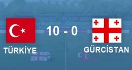 TÜRKİYE 10 – 0 GÜRCİSTAN