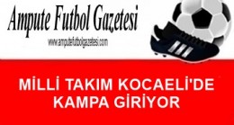 MİLLİ TAKIM KOCAELİ’DE KAMPA GİRİYOR.