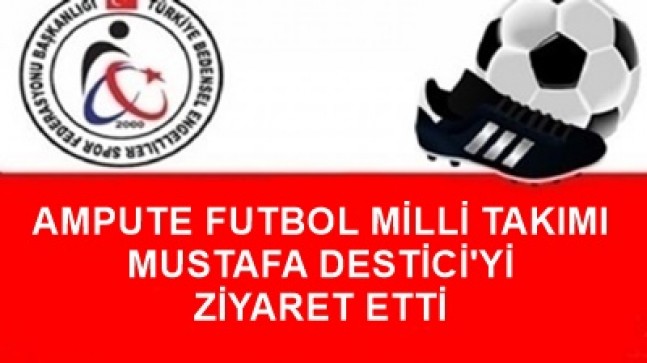 MİLLİ TAKIMDAN MUSTAFA DESTİCİ ZİYARETİ