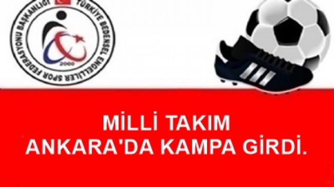MİLLİ TAKIM ANKARA’DA KAMPA GİRDİ