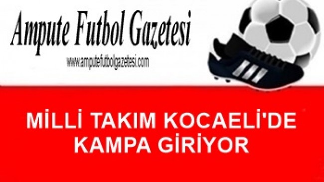 MİLLİ TAKIM KOCAELİ’DE KAMPA GİRİYOR.